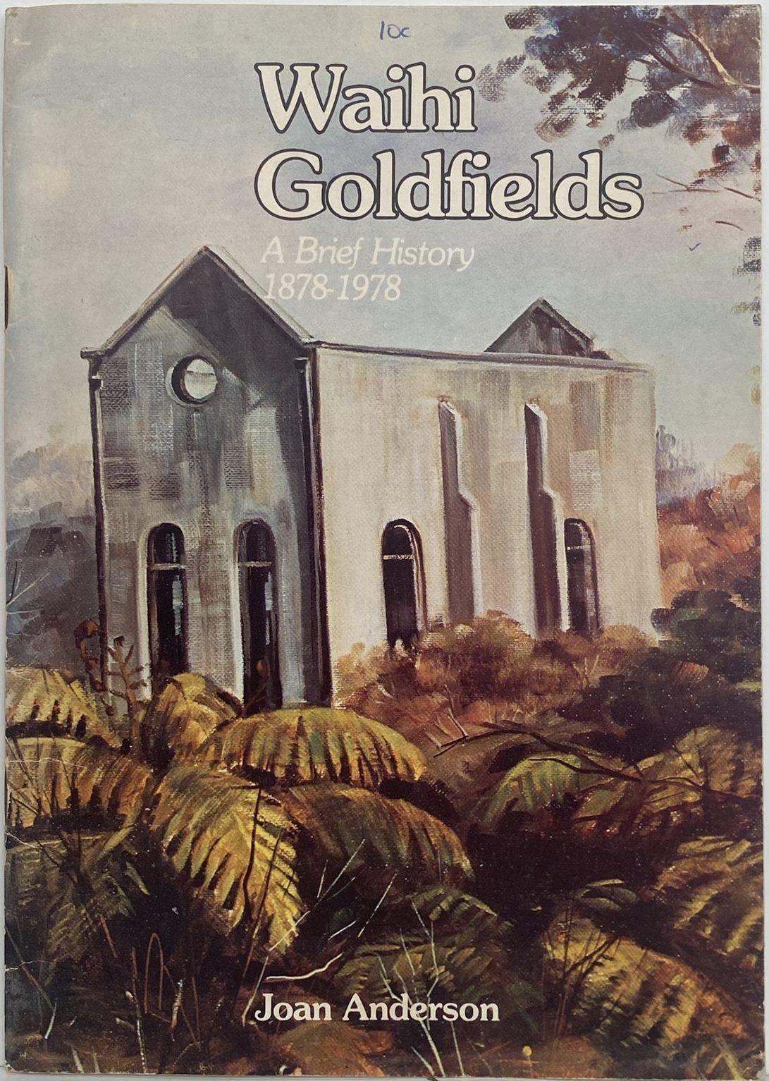 WAIHI GOLDFIELDS: A Brief History 1878-1978