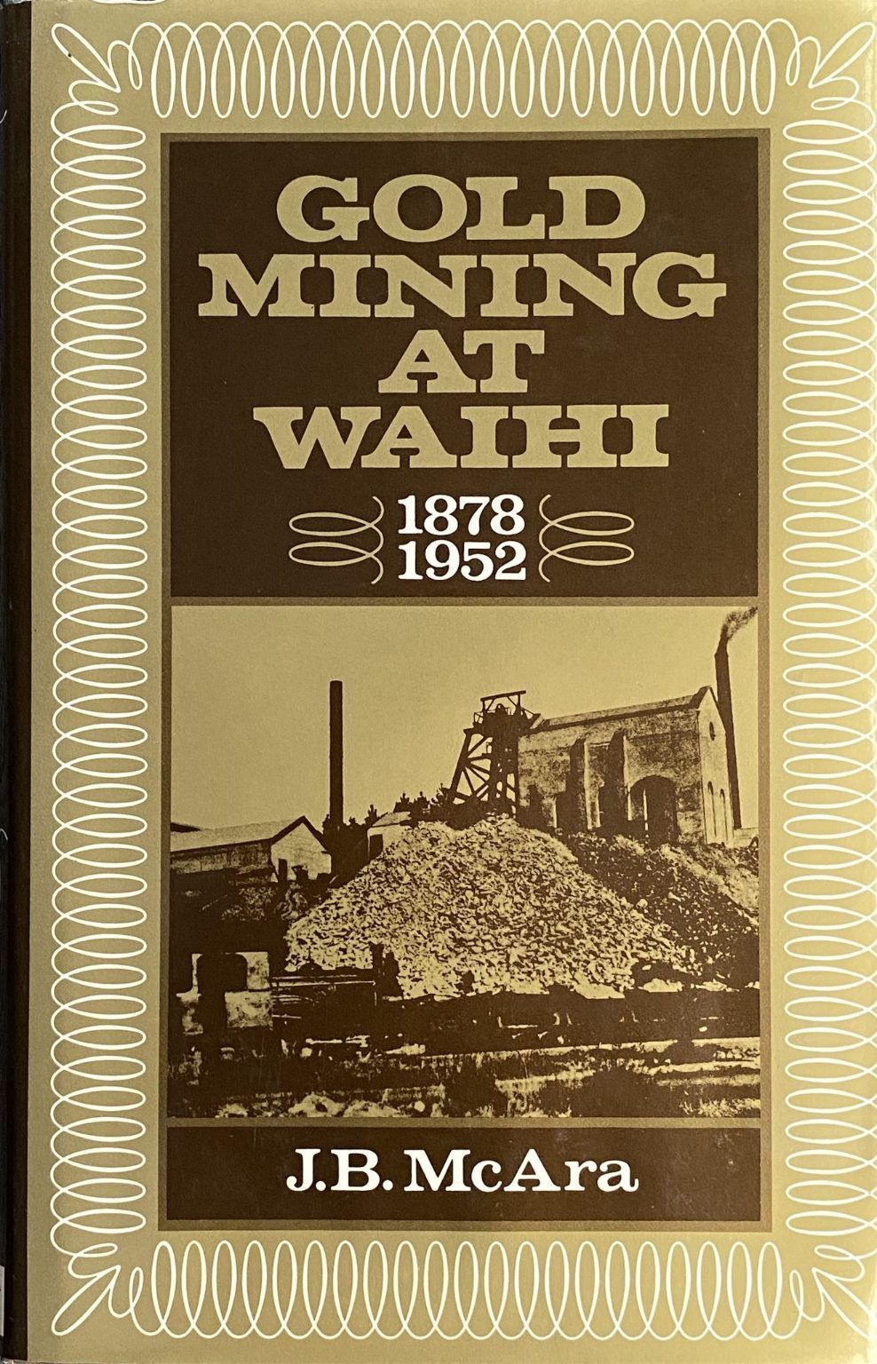 GOLD MINING AT WAIHI 1878 - 1952