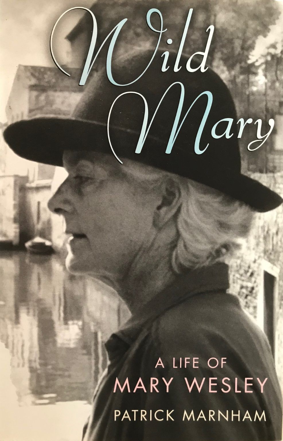 WILD MARY: A Life of Mary Wesley