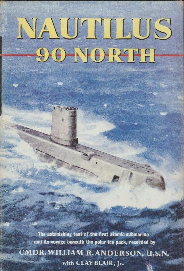 NAUTILUS 90 NORTH: The first atomic submarine voyage beneath the polar ice pack