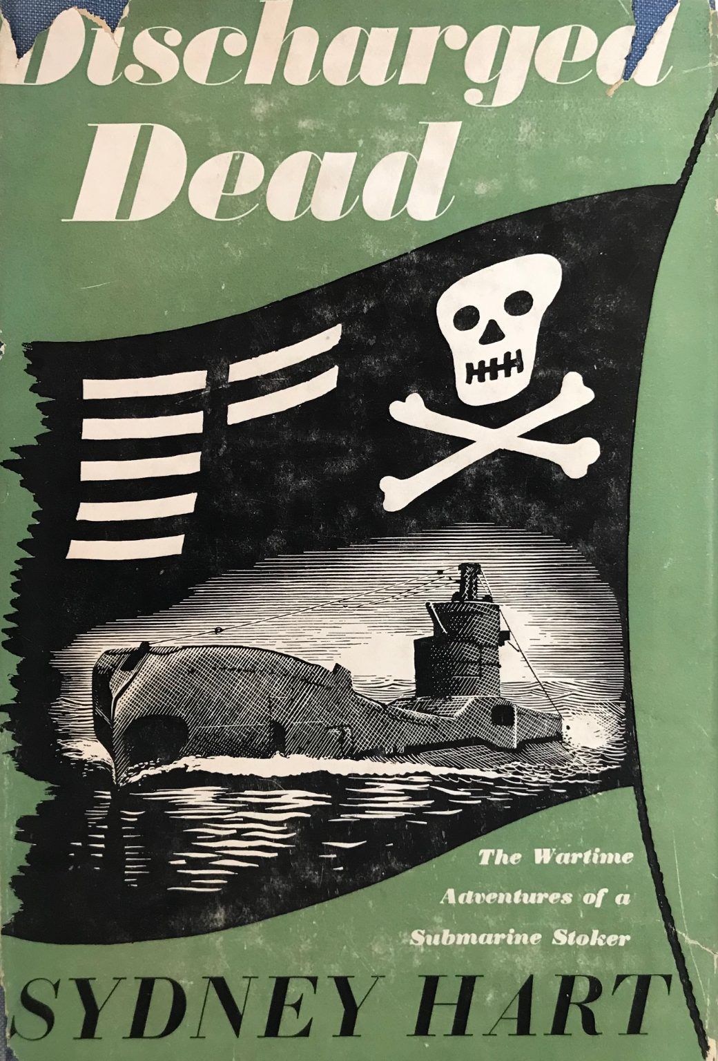 DISCHARGED DEAD: The Wartime Adventures of a Submarine Stoker