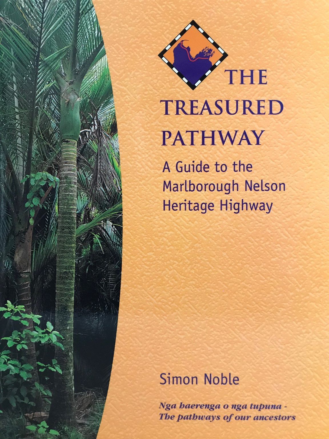 THE TREASURED PATHWAY: A Guide to the Marlborough Nelson Heritage Highway