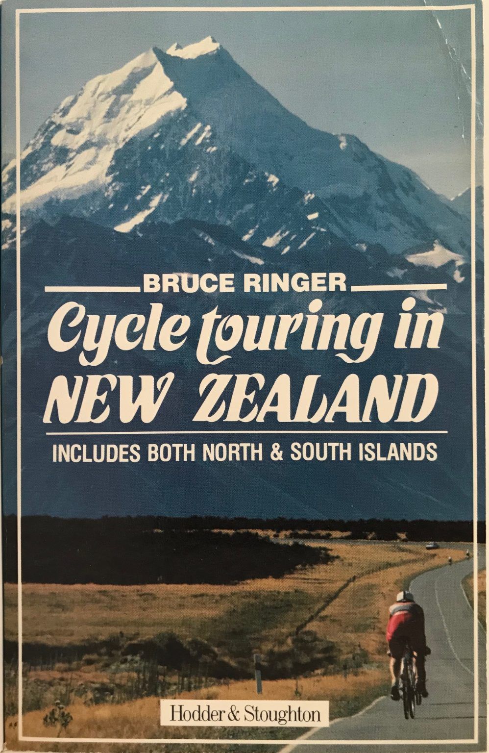CYCLE TOURING IN NEW ZEALAND: Includes Both North & South Islands