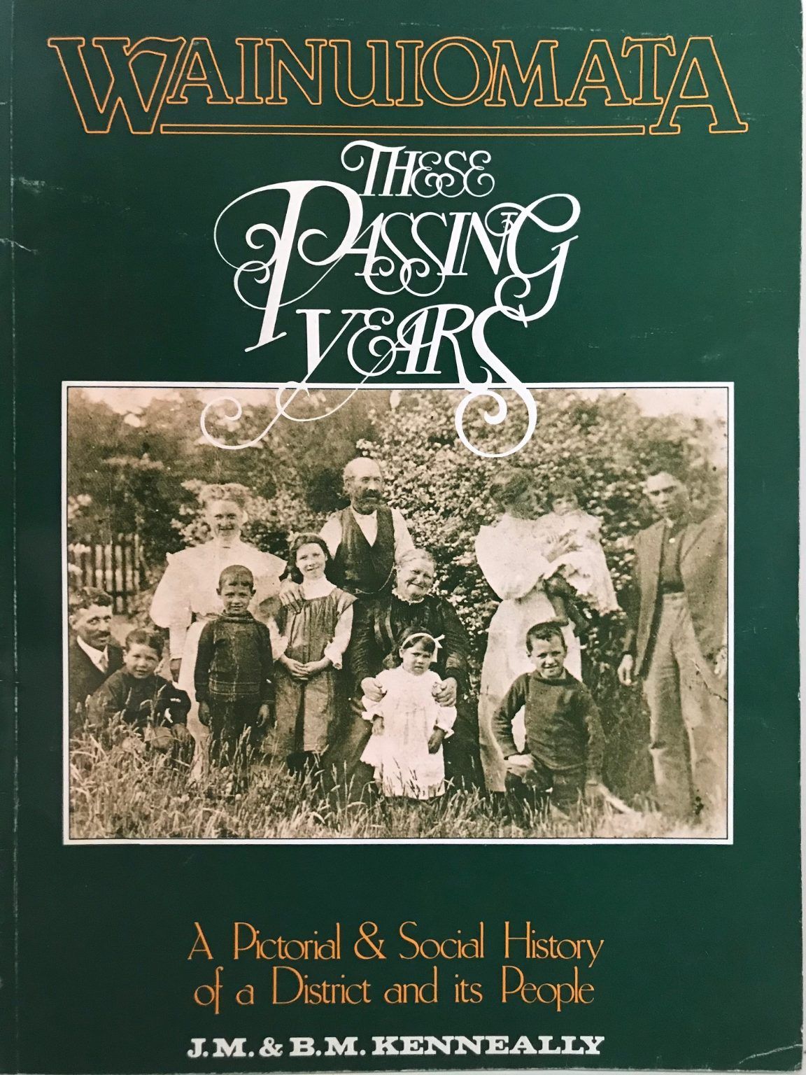 WAINUIOMATA: These Passing Years - A Pictorial and Social History