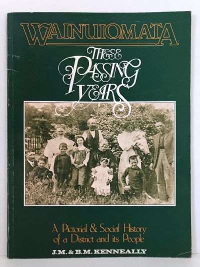WAINUIOMATA: These Passing Years - A Pictorial and Social History