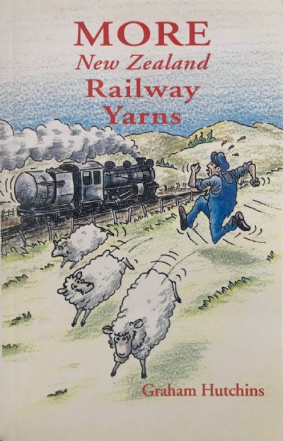MORE NEW ZEALAND RAILWAY YARNS 