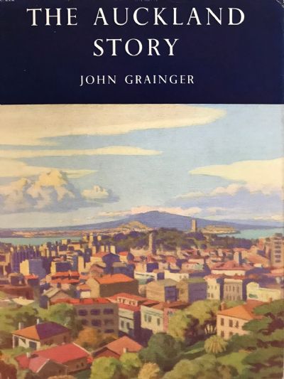 THE AUCKLAND STORY: New Zealand's Queen City and its Citizens Through the Years 