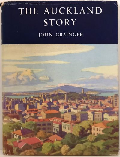 THE AUCKLAND STORY: New Zealand's Queen City and its Citizens Through the Years