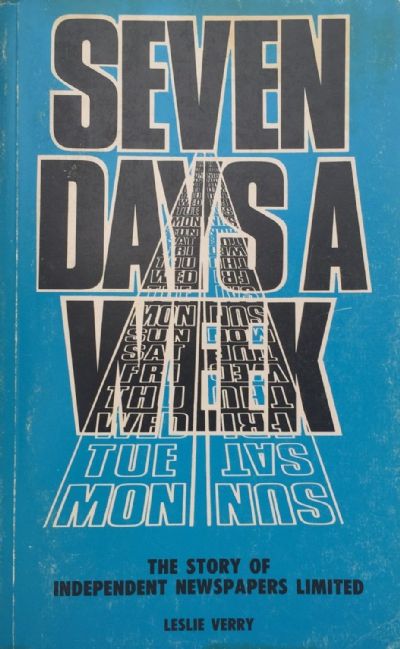 SEVEN DAYS A WEEK: The Story of Independent Newspapers 