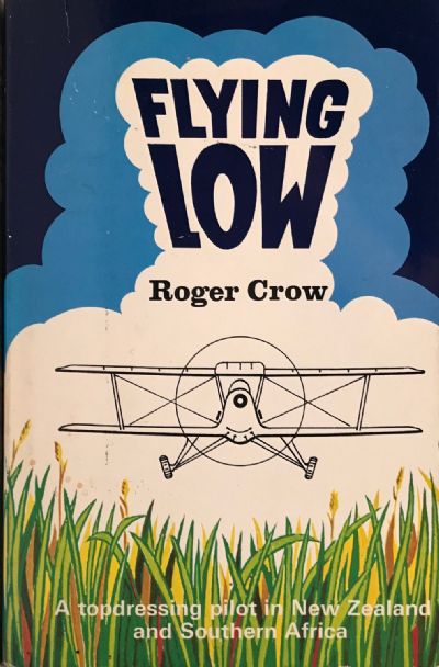 FLYING LOW: A topdressing pilot in New Zealand and Southern Africa 