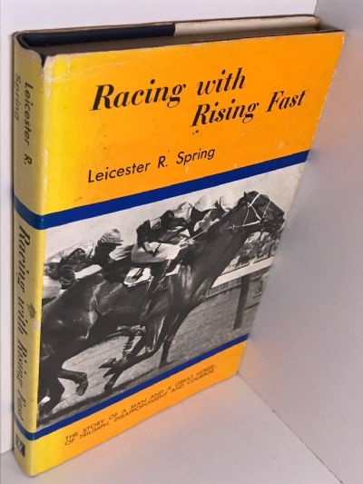 RACING WITH RISING FAST: Story of a Man and a Great Horse of Triumph, Disappointment and Courage