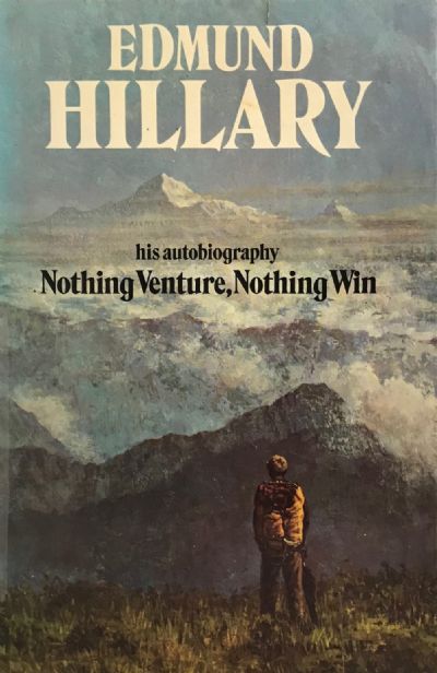 NOTHING VENTURE, NOTHING WIN : the autobiography of Sir Edmund Hillary 