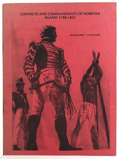 CONVICTS and COMMANDMENTS of NORFOLK ISLAND 1788-1855