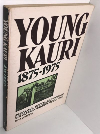 YOUNG KAURI 1875-1975: Personal Recollections of Sir Alfred Hamish Reed