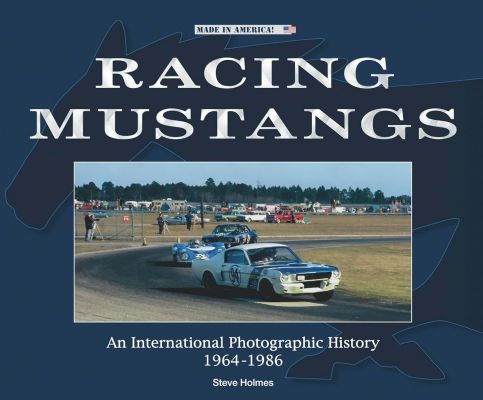 RACING MUSTANGS: An International Photographic History 1964-1986