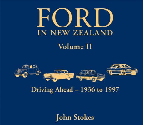 FORD IN NEW ZEALAND: Volume II - Driving Ahead 1936 to 1997