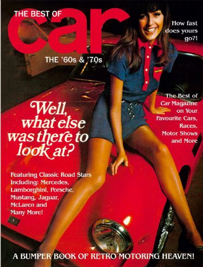 THE BEST OF CAR The '60s & '70s - A Bumper Book of Motoring Heaven! 