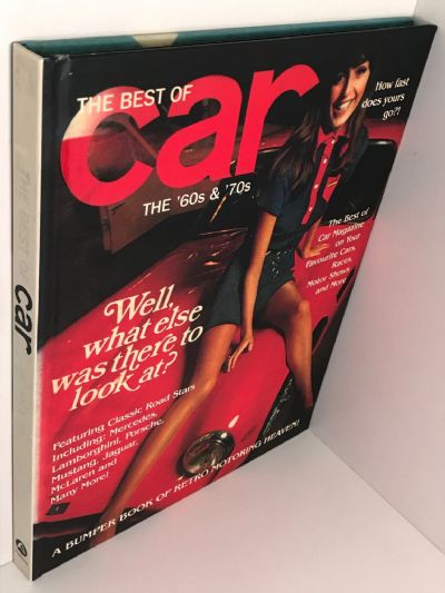 THE BEST OF CAR The '60s & '70s - A Bumper Book of Motoring Heaven!