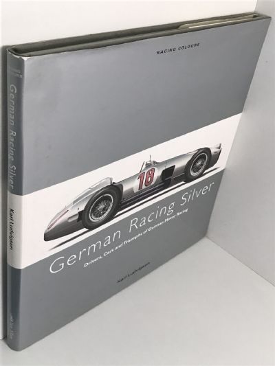 GERMAN RACING SILVER: Drivers, Cars and Triumphs of German Motor Racing