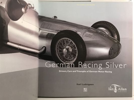 GERMAN RACING SILVER: Drivers, Cars and Triumphs of German Motor Racing