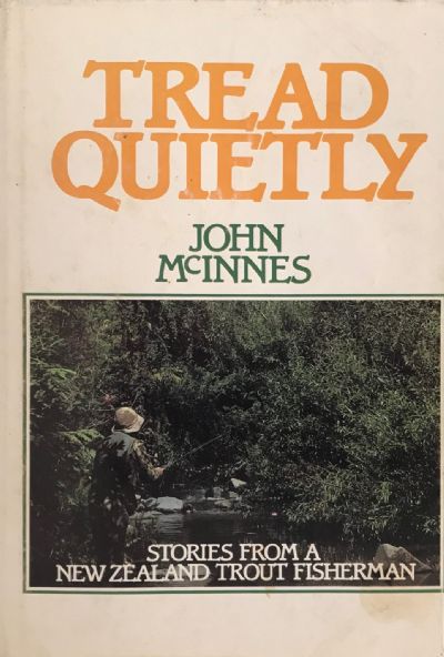 TREAD QUIETLY: Stories From a New Zealand Trout Fisherman