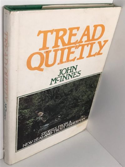 TREAD QUIETLY: Stories From a New Zealand Trout Fisherman