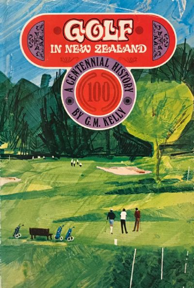 GOLF IN NEW ZEALAND: A Centennial History 