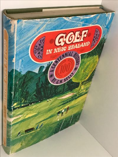 GOLF IN NEW ZEALAND: A Centennial History