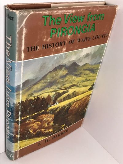 THE VIEW FROM PIRONGIA: The History of Waipa County