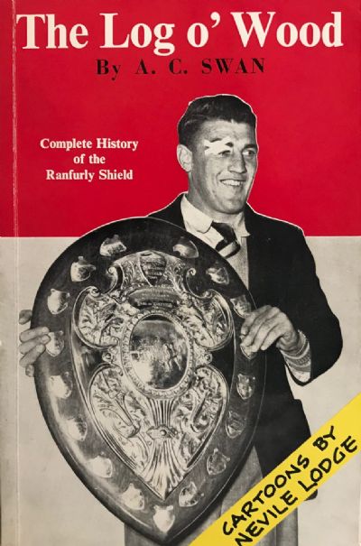 THE LOG O' WOOD: Complete History of the Ranfurly Shield 