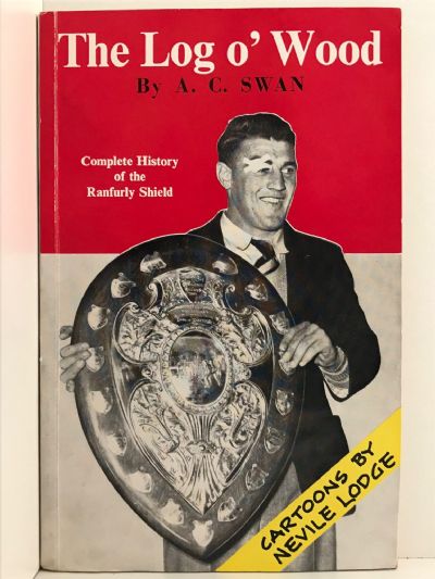 THE LOG O' WOOD: Complete History of the Ranfurly Shield