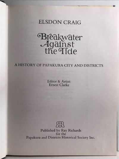 BREAKWATER AGAINST THE TIDE: A History of Papakura City and Districts