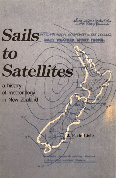 SAILS TO SATELLITES: A History of Meteorology in New Zealand 