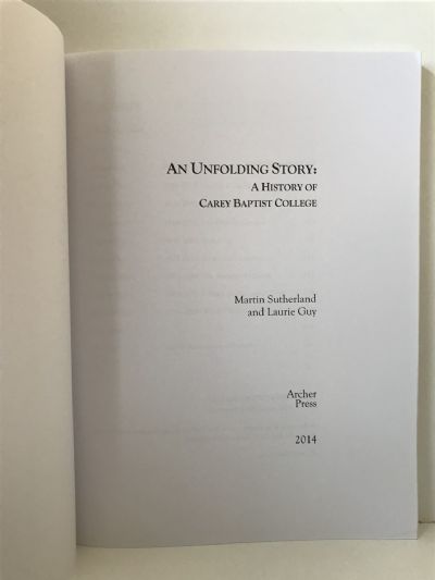 AN UNFOLDING STORY: A History of Carey Baptist College