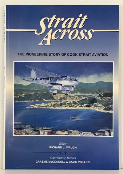 STRAIT ACROSS: The Pioneering Story Of Cook Strait Aviation