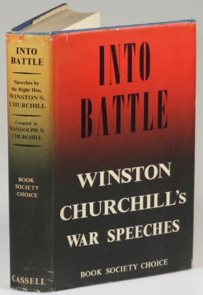 INTO BATTLE: War Speeches by The Right Hon. Winston S. Churchill 
