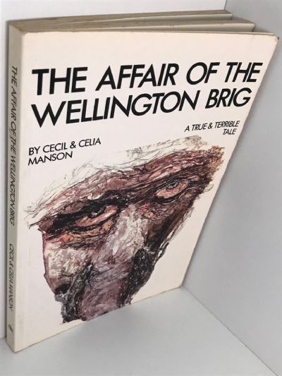THE AFFAIR OF THE WELLINGTON BRIG: A True & Terrible Tale