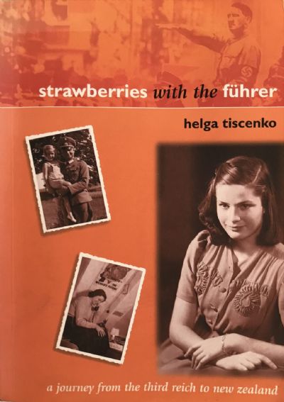 STRAWBERRIES WITH THE FÜHRER: A Journey From the Third Reich to New Zealand 