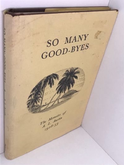 SO MANY GOOD-BYES: The Memoirs of A. L. Austin 1928-53