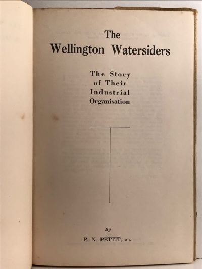 WELLINGTON WATERSIDERS: The Story of Their Industrial Organisation