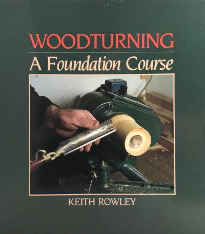 WOODTURNING: A Foundation Course 