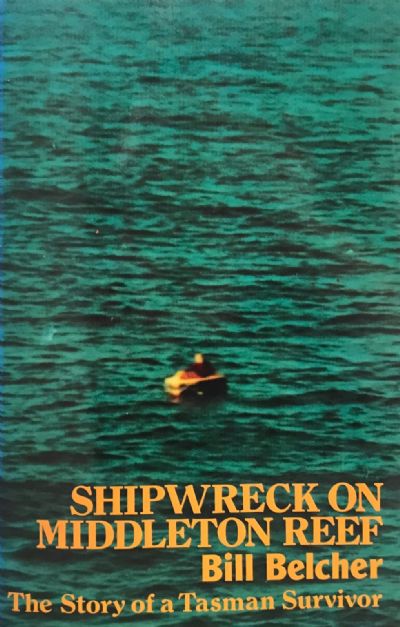 SHIPWRECK ON MIDDLETON REEF: The Story of a Tasman Survivor 