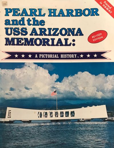 PEARL HARBOR and the USS ARIZONA MEMORIAL: A Pictorial History 