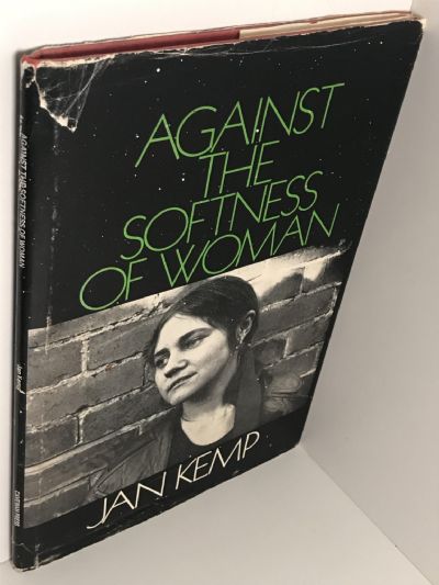 AGAINST THE SOFTNESS OF WOMAN: Poems by Jan Kemp