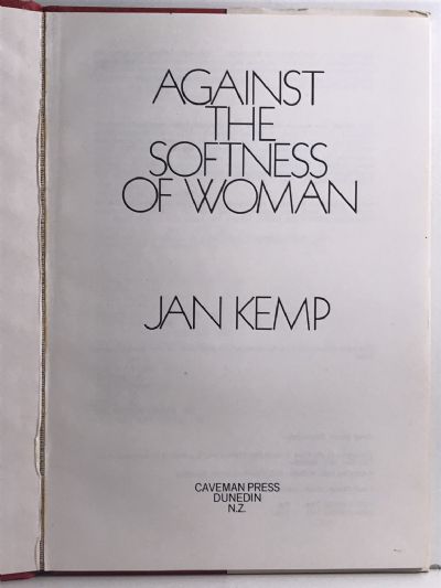 AGAINST THE SOFTNESS OF WOMAN: Poems by Jan Kemp
