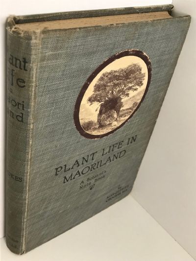 PLANT LIFE IN MAORILAND: A Botanist's Note Book