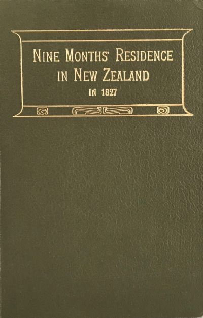 NINE MONTHS RESIDENCE IN NEW ZEALAND IN 1827