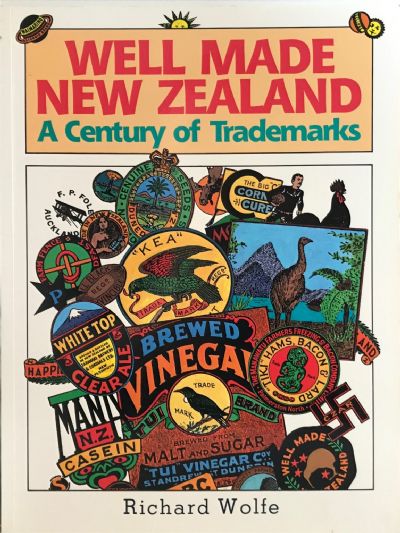 WELL MADE NEW ZEALAND: A Century of Trademarks 