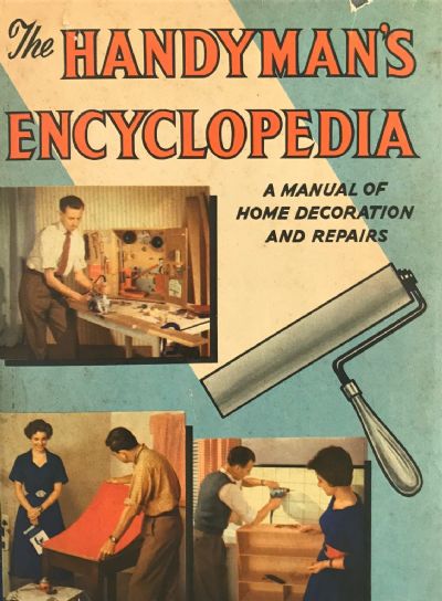 THE HANDYMANS ENCYCLOPEDIA: A Manual of Home Decoration and Repairs 