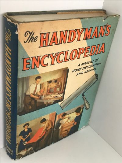 THE HANDYMANS ENCYCLOPEDIA: A Manual of Home Decoration and Repairs